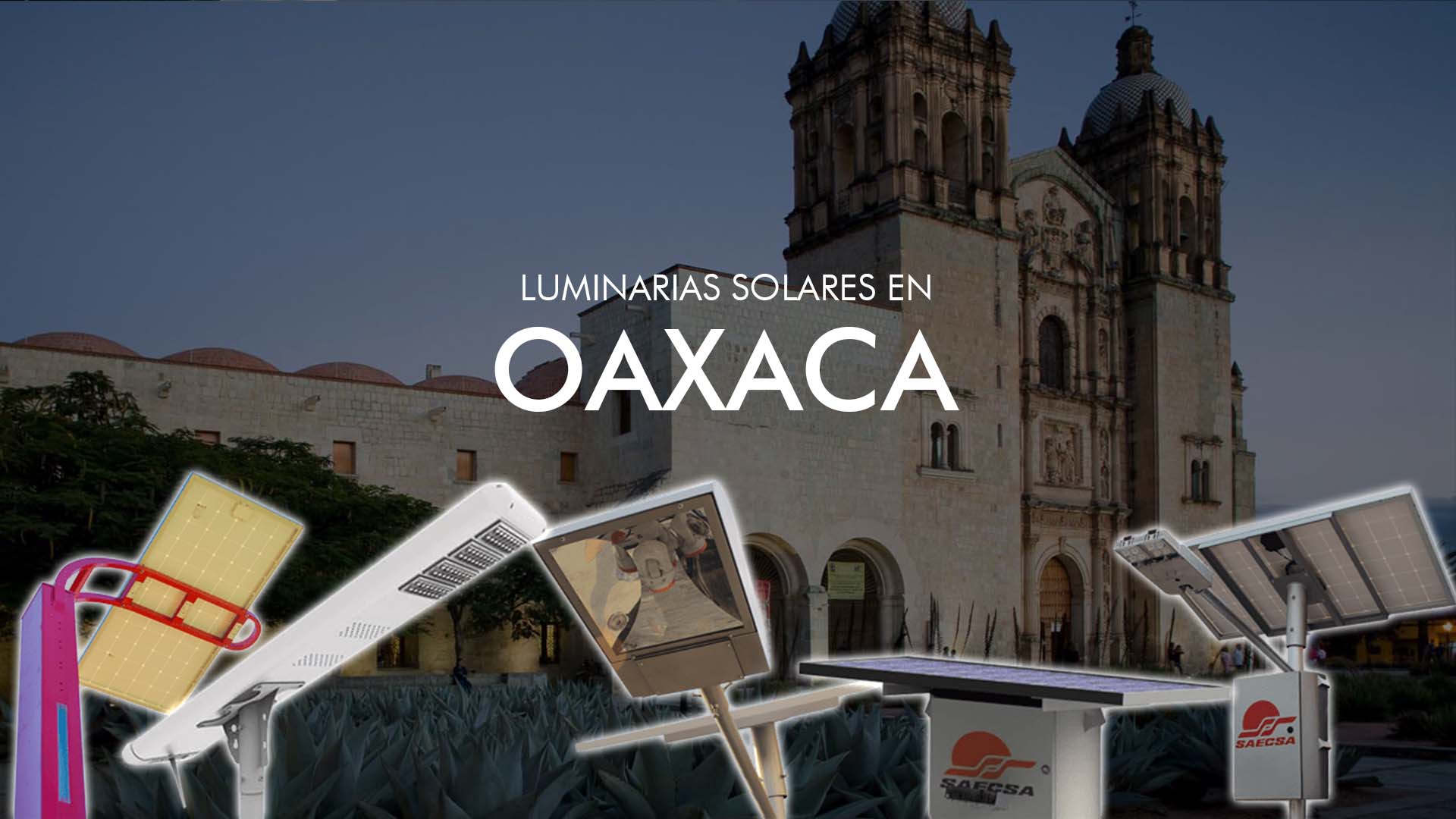 Luminarias Solares SAECSA en Oaxaca AntiVandálicas