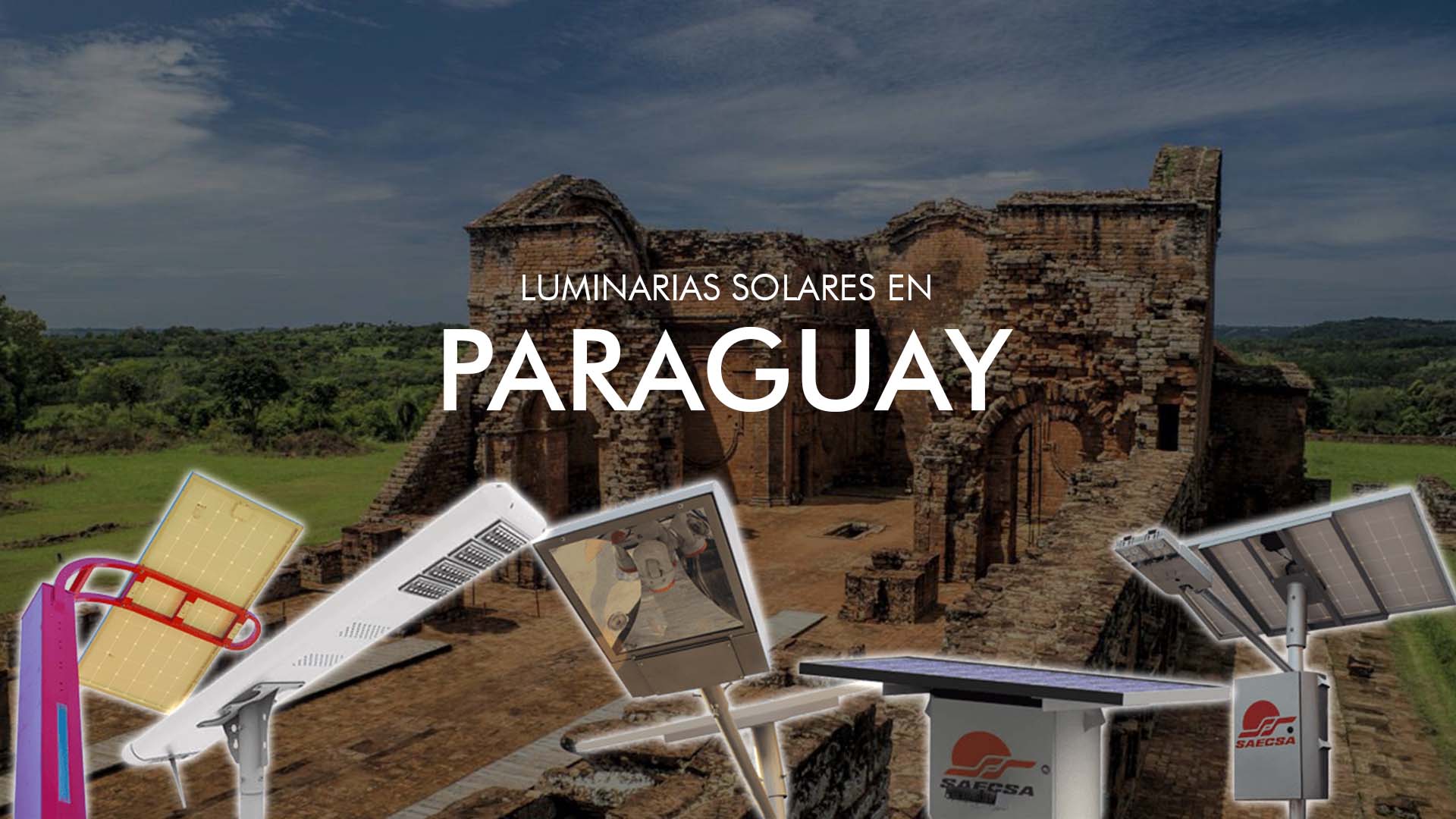 Luminarias Solares SAECSA en Paraguay AntiVandálicas