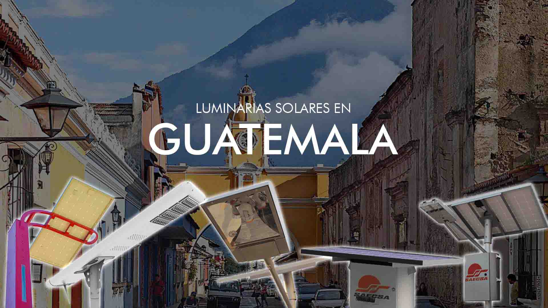 Luminarias Solares SAECSA en Guatemala AntiVandálicas